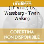 (LP Vinile) Lis Wessberg - Twain Walking vinile