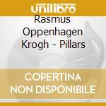 Rasmus Oppenhagen Krogh - Pillars cd