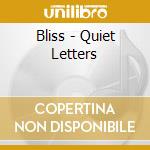 Bliss - Quiet Letters cd musicale di Bliss