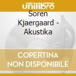 Soren Kjaergaard - Akustika cd musicale di Soren Kjaergaard