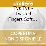 Tys Tys - Twisted Fingers Soft Light Blue cd musicale di Tys Tys