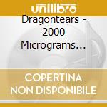 Dragontears - 2000 Micrograms From Home cd musicale di Dragontears