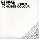 Dj Disse - When I'M Bored I Change Colour cd
