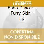 Boho Dancer - Furry Skin - Ep cd