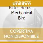Bitter Herds - Mechanical Bird cd
