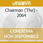 Chairman (The) - 2064 cd musicale di The Chairman