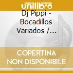 Dj Pippi - Bocadillos Variados / Various cd