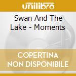 Swan And The Lake - Moments cd musicale di Swan And The Lake
