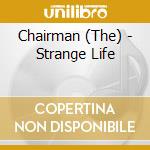 Chairman (The) - Strange Life cd