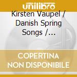 Kirsten Vaupel / Danish Spring Songs / Mozart/Nielsen/Laub cd