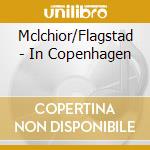 Mclchior/Flagstad - In Copenhagen cd