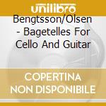 Bengtsson/Olsen - Bagetelles For Cello And Guitar cd