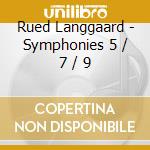 Rued Langgaard - Symphonies 5 / 7 / 9 cd