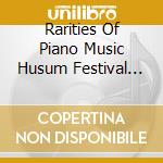 Rarities Of Piano Music Husum Festival 1994 / Various cd musicale