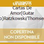 Cartas De Amor(Guitar Duo)Ratzkowski/Thomsen / Various cd musicale di Various Composers