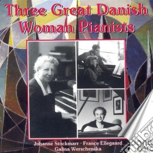 Stockmarr/ellegaard - Three Great Danish Woman Pianists cd musicale di Stockmarr/ellegaard