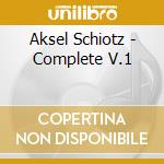 Aksel Schiotz - Complete V.1 cd musicale di Aksel Schiotz