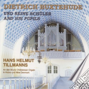 Buxtehude/Bach/Bruhns - Buxtehude And His Pupils (Tillmans, Organ) cd musicale di Buxtehude/Bach/Bruhns