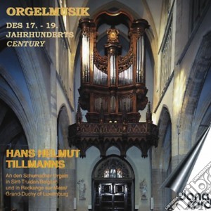 Organ Music Of 17-19Th Century (Tillmanns) / Various cd musicale di Various Composers