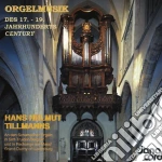 Organ Music Of 17-19Th Century (Tillmanns) / Various cd