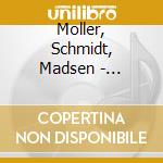 Moller, Schmidt, Madsen - Contemporary Danish Hymns cd musicale