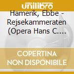 Hamerik, Ebbe - Rejsekammeraten (Opera Hans C. Andersen) cd musicale di Hamerik, Ebbe