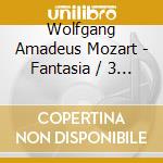 Wolfgang Amadeus Mozart - Fantasia / 3 Sonatas (Moller, Piano) cd musicale di Mozart, W.A.