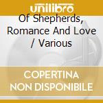 Of Shepherds, Romance And Love / Various cd