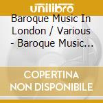Baroque Music In London / Various - Baroque Music In London / Various cd