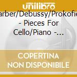 Barber/Debussy/Prokofiev - Pieces For Cello/Piano - Bengtsson/Kavtaradze cd