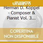 Herman D. Koppel - Composer & Pianist Vol. 3 - Chamber Music cd musicale di Herman D. Koppel
