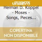 Herman D. Koppel - Moses - Songs, Pieces For The Piano cd musicale