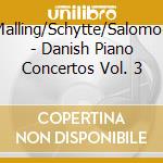 Malling/Schytte/Salomon - Danish Piano Concertos Vol. 3 cd