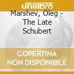 Marshev, Oleg - The Late Schubert