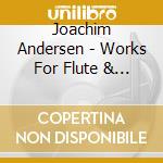 Joachim Andersen - Works For Flute & Piano Vol. 6 cd musicale di Joachim Andersen