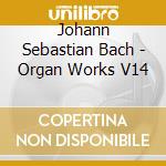 Johann Sebastian Bach - Organ Works V14 cd