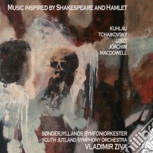 South Jutland Symphony Orchestra - Music Inspired By Shakespeare And Hamlet - Various Composers cd musicale di South Jutland Symphony Orchestra