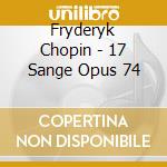 Fryderyk Chopin - 17 Sange Opus 74 cd