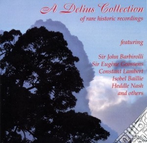 Frederick Delius - A Delius Collection Of Rare Historic Recordings cd musicale di Frederick Delius