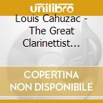 Louis Cahuzac - The Great Clarinettist (2 Cd) cd