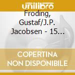 Froding, Gustaf/J.P. Jacobsen - 15 Songs To Poems - Landscape 12 Poems - Matti Borg cd musicale di Froding, Gustaf/J.P. Jacobsen