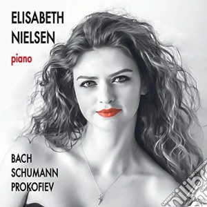 Bach/Schumann/Prokofiev - Works For Piano - Elisabeth Nielsen, Piano cd musicale di Bach/Schumann/Prokofiev