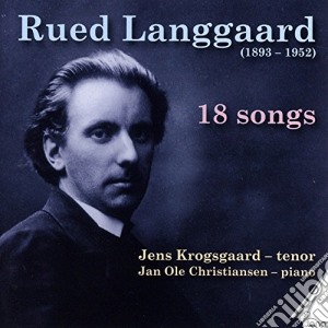 Rued Langgaard - 18 Songs cd musicale di Langgaard, Rued