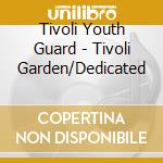 Tivoli Youth Guard - Tivoli Garden/Dedicated cd musicale di Tivoli Youth Guard