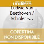 Ludwig Van Beethoven / Schioler - Victor Schioler 3 (2 Cd) cd musicale
