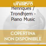 Henriques / Trondhjem - Piano Music cd