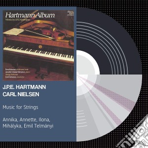 Johan Peter Emilius Hartmann / Carl Nielsen - Music For Strings cd musicale