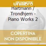 Hartmann / Trondhjem - Piano Works 2 cd