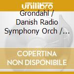 Grondahl / Danish Radio Symphony Orch / Grondahl - Launy Grondahl Legacy 2 (2 Cd) cd musicale