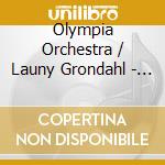 Olympia Orchestra / Launy Grondahl - The Launy Grondahl Legacy, Vol.11